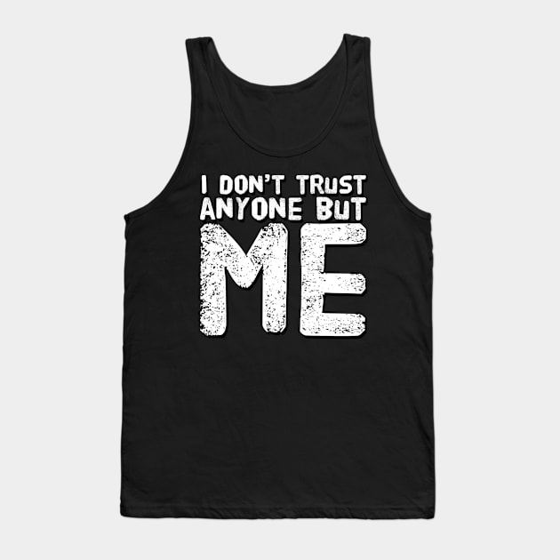 Don’t trust anyone Tank Top by Coolsville